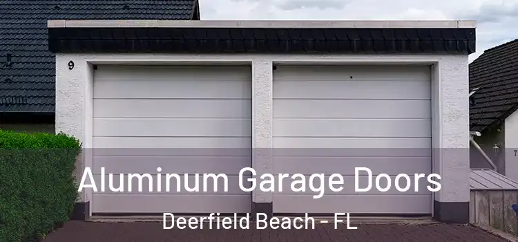  Aluminum Garage Doors Deerfield Beach - FL