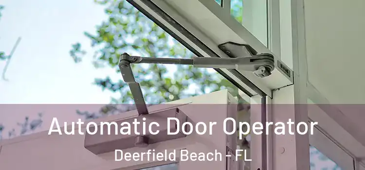  Automatic Door Operator Deerfield Beach - FL