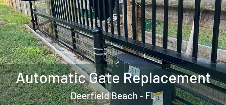  Automatic Gate Replacement Deerfield Beach - FL