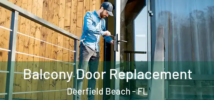  Balcony Door Replacement Deerfield Beach - FL