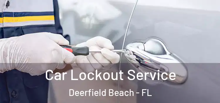  Car Lockout Service Deerfield Beach - FL
