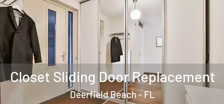  Closet Sliding Door Replacement Deerfield Beach - FL