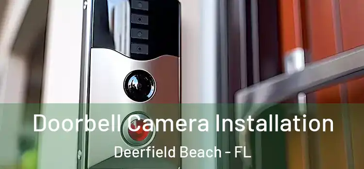  Doorbell Camera Installation Deerfield Beach - FL