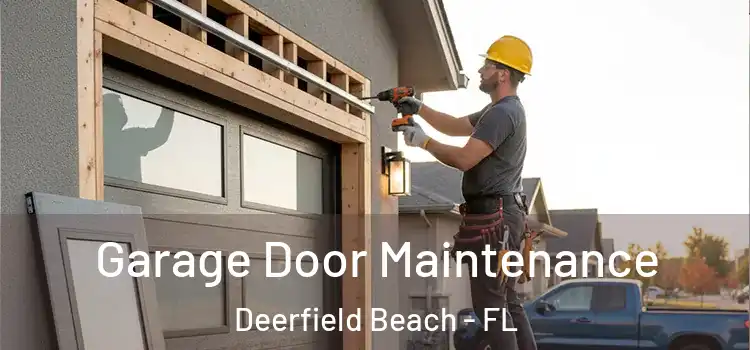 Garage Door Maintenance Deerfield Beach - FL