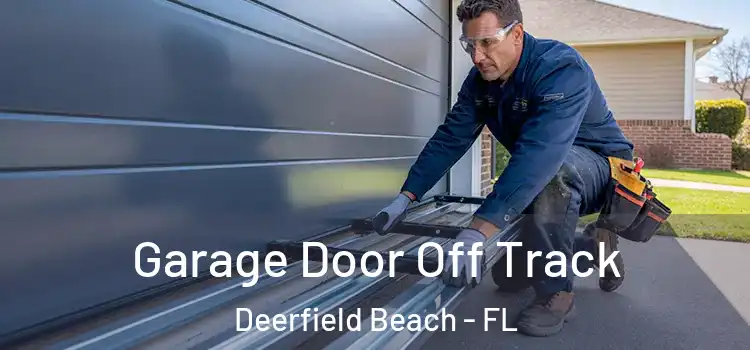  Garage Door Off Track Deerfield Beach - FL