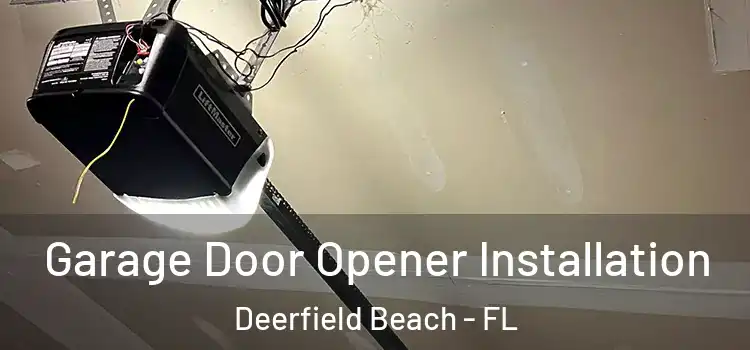  Garage Door Opener Installation Deerfield Beach - FL