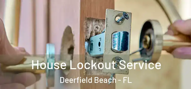  House Lockout Service Deerfield Beach - FL