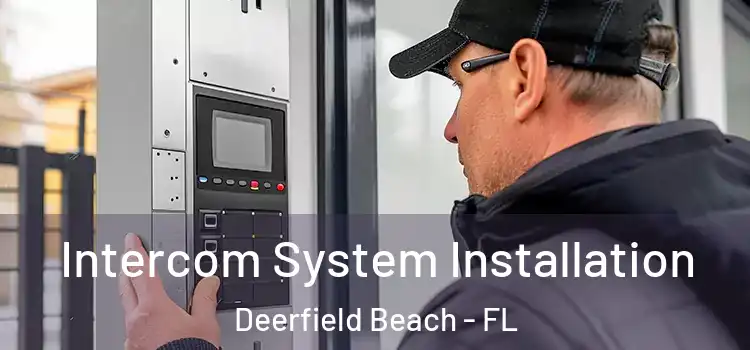  Intercom System Installation Deerfield Beach - FL