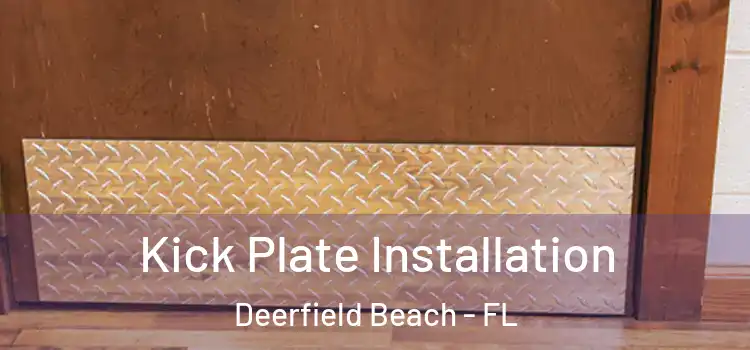  Kick Plate Installation Deerfield Beach - FL