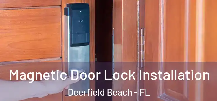  Magnetic Door Lock Installation Deerfield Beach - FL