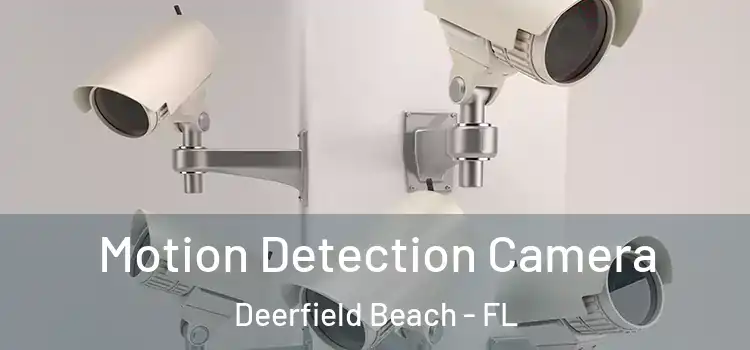  Motion Detection Camera Deerfield Beach - FL