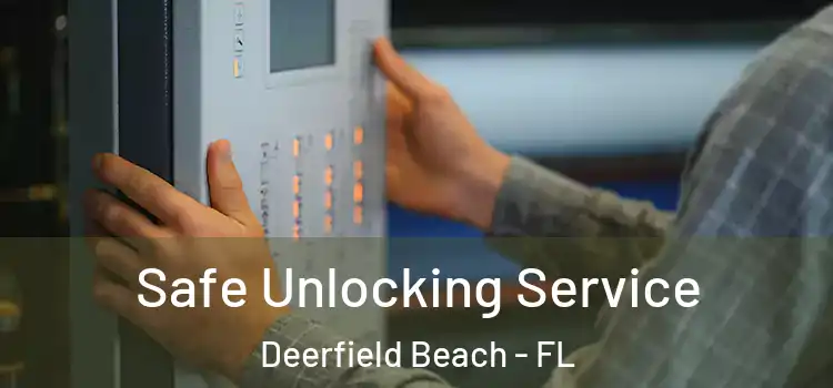  Safe Unlocking Service Deerfield Beach - FL